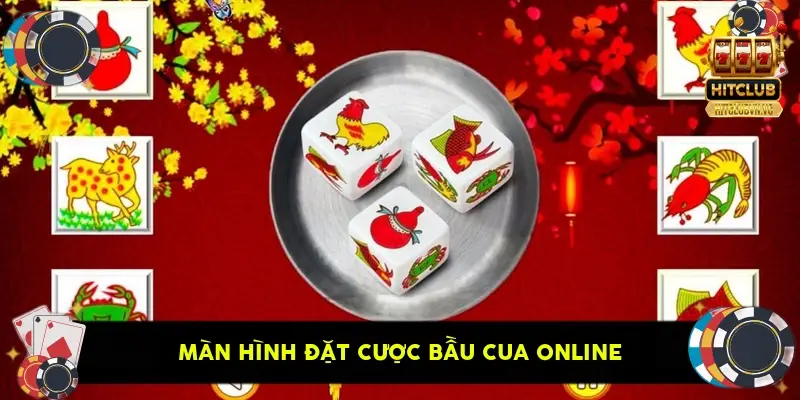 Màn hình đặt cược bầu cua online