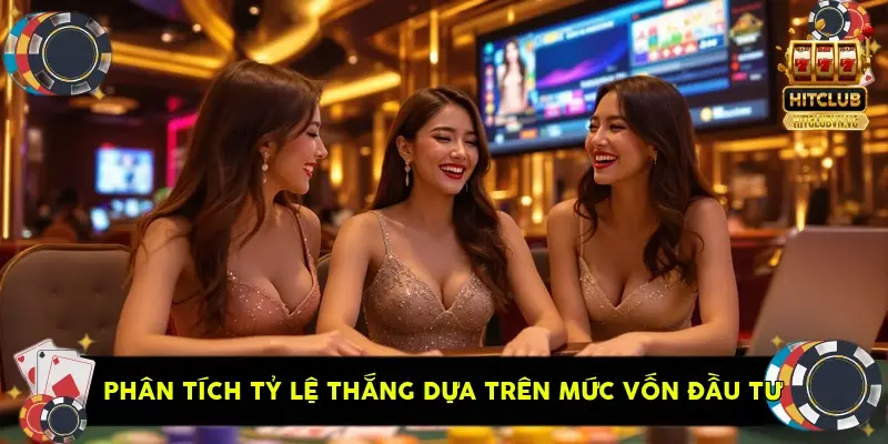 phân tích tỷ lệ thắng dựa trên mức vốn đầu tư