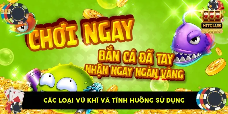các loại vũ khí và tình huống sử dụng